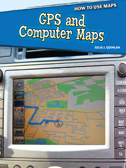 Title details for GPS and Computer Maps by Julia J. Quinlan - Available
